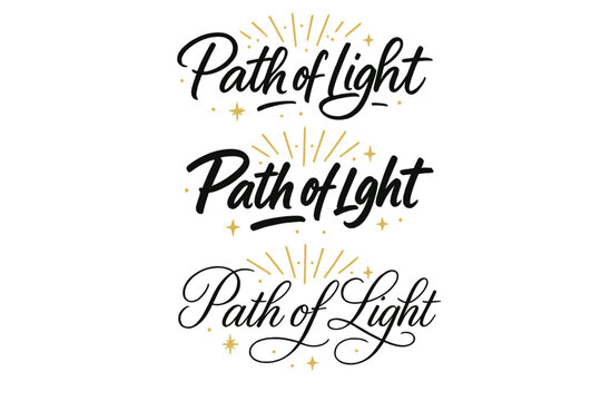 Elegant Calligraphy Designs. Path of Light. Create a calligraphy lettering illustration of the phrase: Path of