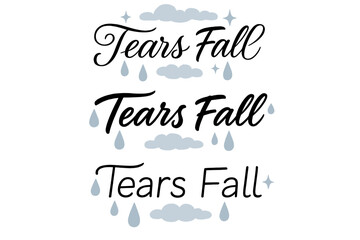 Tears Fall Calligraphy. Tears Fall. Create a calligraphy lettering illustration of the phrase: Tears Fall.