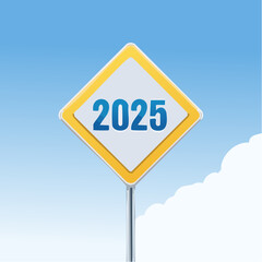 Fototapeta premium Yellow diamond shaped road sign displaying the year 2025 against a blue sky with clouds traffic sign