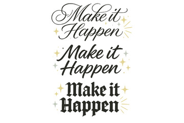Obraz premium Creative Calligraphy Designs. Make it Happen. Create a calligraphy lettering illustration of the phrase: Make