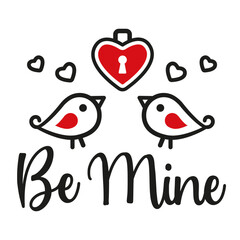 Be mine with couple of love birds and heart shaped lock. Valentine's Day vector illustration. Romantic design for greeting cards, stickers, print, shirt