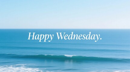 Wish a happy Wednesday to someone special with this serene ocean wave backdrop, perfect for social media posts and inspirational messages