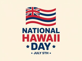 Celebrate national hawaii day on july 5th with the hawaiian flag and festive text