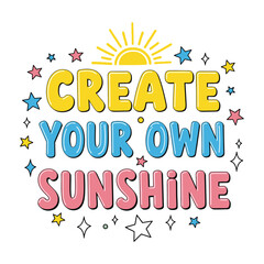 Create Your Own Sunshine Motivational Quote