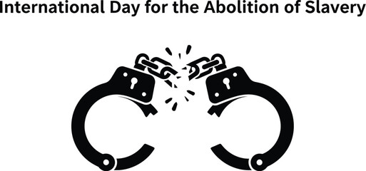 International Day for the Abolition of Slavery with broken handcuffs symbol
