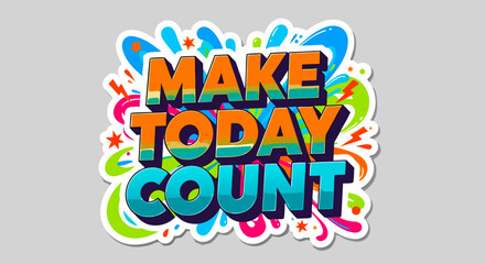 Make Today Count Motivational Sticker | Daily Inspiration