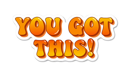 You Got This! Encouraging Bubbly Sticker