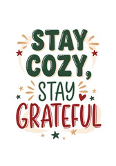 Obraz premium Stay cozy, stay grateful text design for t-shirt concept 
