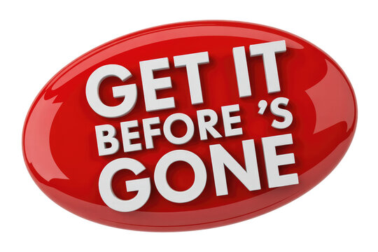 A prominent red glossy oval with 3D white text 'GET IT BEFORE IT'S GONE' encouraging urgency or limited availability for sales. background removed