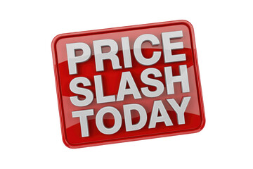 A glossy red 3D sign with "PRICE SLASH TODAY" in white, bold text, signifying a significant discount or sale event. background removed