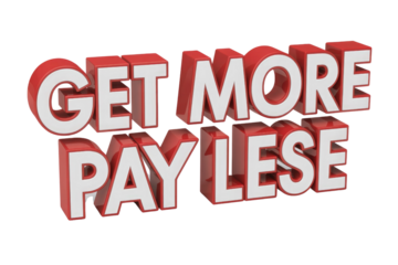 3D red and white text reads 'GET MORE PAY LESE' on a solid transparent background. This phrase encourages maximizing output while minimizing cost or effort. background removed