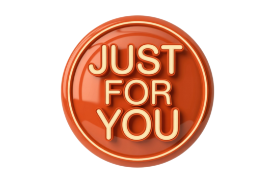A glossy orange button, circular, with cream 3D text "JUST FOR YOU" and a matching border, on a transparent background. background removed
