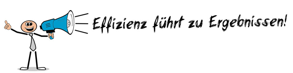 Effizienz führt zu Ergebnissen!