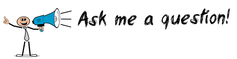 Ask me a question!