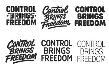 Fototapeta premium Control Brings Freedom. Control Brings Freedom. Set lettering. harmonious lettering variations of the same emblematic concept, each with different artistic