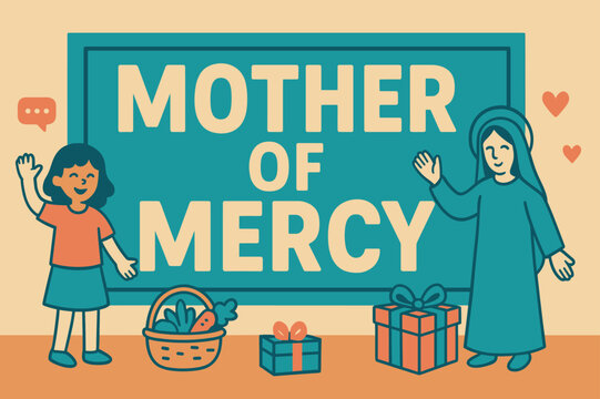 Mary's Merciful Message. Mother of Mercy (Mary) banner, flat vector illustration, bold oversized text inside rectangular frame, cartoon characters standing and