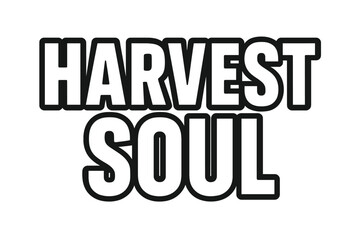 Fototapeta premium Harvest Soul Typography. Harvest Soul ? Bold Block Lettering: thick uppercase letters with solid outline and