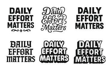 Obraz premium Harmonious Lettering Variations. Daily effort matters. Set lettering. harmonious lettering variations of the same emblematic concept, each with different