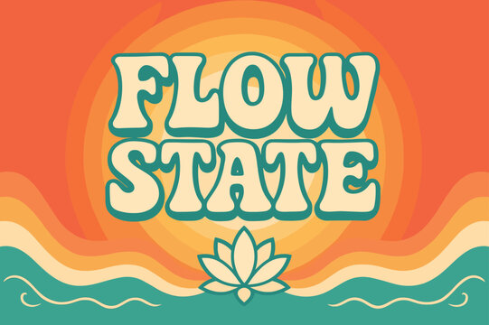 70s Flow Poster. . Flow State ? 70s Poster: funky curved fonts with wavy stacked layout; warm, glowing gradient, concentric circles radiating calm power;