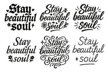 Expressive Calligraphy Grid. Stay beautiful soul. Create a calligraphy lettering illustration of the phrase: