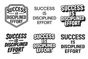 Obraz premium Lettering Harmony Grid. Success is disciplined effort. Set lettering. harmonious lettering variations of the same emblematic concept, each with different
