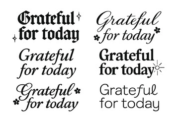 Grateful Calligraphy Styles. Grateful for today. Create a calligraphy lettering illustration of the phrase: