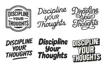 Fototapeta premium Harmonious Lettering Variations. Discipline your thoughts. Set lettering. harmonious lettering variations of the same emblematic concept, each with different