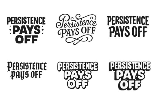 Diverse Lettering Styles. Persistence pays off. Set lettering. harmonious lettering variations of the same emblematic concept, each with different artistic