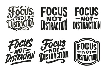 Fototapeta premium Harmonious Lettering Variations. Focus Not Distraction. Set lettering. harmonious lettering variations of the same emblematic concept, each with different