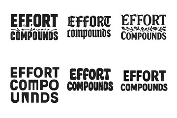 Fototapeta premium Harmonious Lettering Variations. Effort compounds. Set lettering. harmonious lettering variations of the same emblematic concept, each with different artistic
