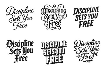 Obraz premium Discipline Lettering Variations. Discipline Sets You Free. Set lettering. harmonious lettering variations of the same emblematic concept, each with different