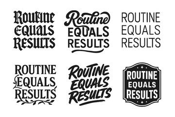 Fototapeta premium Harmonious Lettering Variations. Routine equals results. Set lettering. harmonious lettering variations of the same emblematic concept, each with different