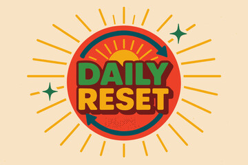 Retro Revival Poster. Daily Reset ? Retro Poster; lettering: bold rounded fonts; composition: centered badge; effects: halftone dots, subtle drop shadow;