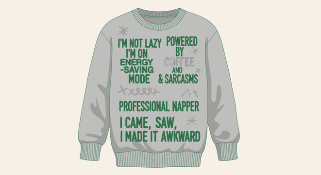 A grey sweatshirt with a humorous quote about not being lazy but rather in energy-saving mode powered by coffee and sarcasm, also stating 'professional napper' and 'I came, saw, I made it awkward'.