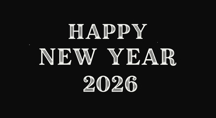 Happy New Year 2026 greeting in a classic white font on a plain black background.