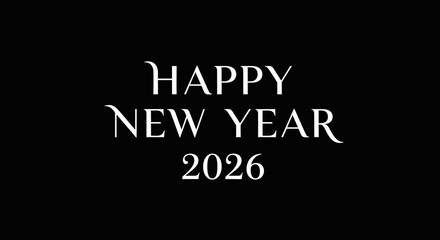 Elegant white text on a black background wishing a Happy New Year 2026.
