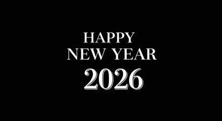 Obraz premium Elegant white serif text on a black background wishing a Happy New Year for 2026.
