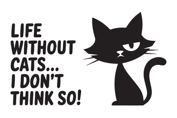 cat black silhouette text life without cats humorous slogan