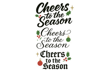 Seasonal Calligraphy Variations. Cheers to the Season. Create a calligraphy lettering illustration of the