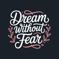 Obraz premium Dream Without Fear Inspirational Quote Typography Positive Thinking