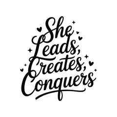 She Leads Creates Conquers Empowerment Quote Typography Vector Art
