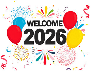 Colorful Cartoon “Welcome 2026” Banner with Balloons, Fireworks, and Streamers, Vector Style PNG
