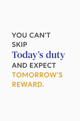 Obraz premium Inspiring quote reminding us that today's efforts bring tomorrow's rewards, keep pushing forward