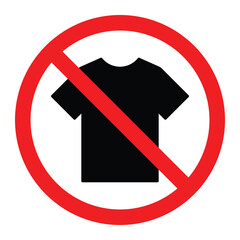 No shirt allowed vector icon. Black t-shirt silhouette inside red prohibition circle. Clothing restriction or dress code sign for public places.