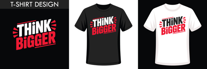 Inspiring T-Shirt Design with Bold "Think Bigger" Message and Energetic Graphics Great Visuals