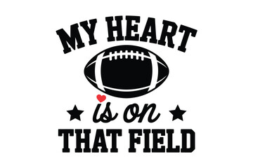 My heart is on that field football fanatic design