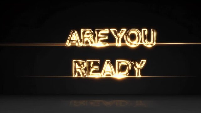high quality 4k loop animation featuring text “Are You Ready” glowing gold metallic tones sparkling dynamically dark background ideal energetic event intros promos cinematic openers