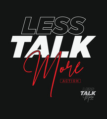Bold graphic design with the motivational phrase less talk more action in white and red text on a black background