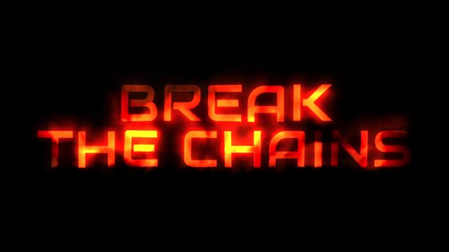 Break the chain text message with fire animation on black background