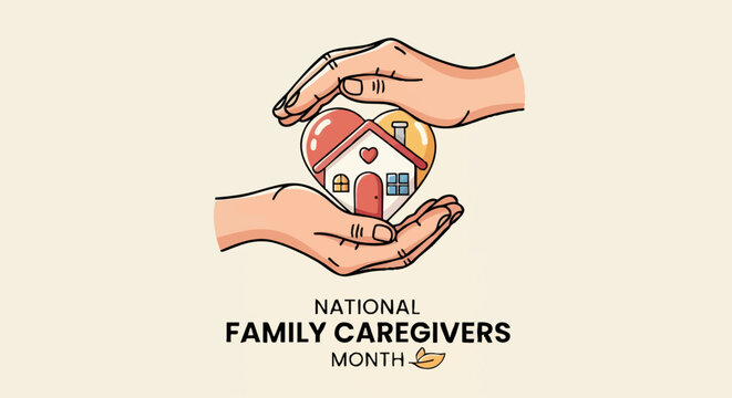 Hands gently cradle a house shaped like a heart, symbolizing care and support for National Family Caregivers Month. - Powered by Adobe